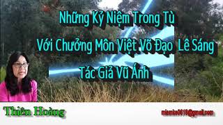 Những Kỷ Niệm Trong Tù Với Chưởng Môn Việt Võ Đạo Vovinam/ Vũ Ánh/ Diễn Đọc Thiên Hoàng