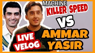 Machine Killer Speed Vs Ammar Yasir Live VELOG || SPEEDSTER PRO || Practice sessions available