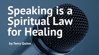 Speaking is a Spiritual Law for Healing