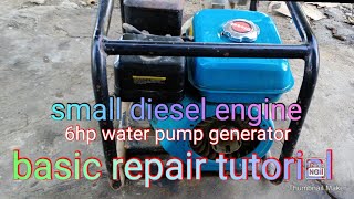 small engine 6hp diesel type water pump generator..basic repair tutorial