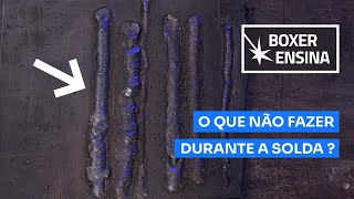 O que NÃO fazer durante a solda? Veja exemplos!