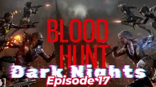 Blood Hunt: Dark Nights ep. 17