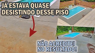 COMO LAVAR PISO ANTIDERRAPANTE? Veja como Limpamos nosso porcelanato da área da piscina sem manchar