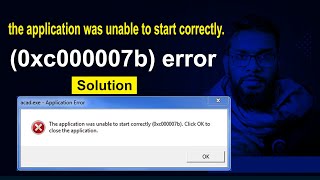 The Application is Unable to Start correctly 0xc00007b Fix Solution