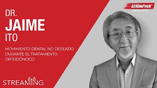 Dr. Jaime Ito. Tema: Movimiento dental NO deseado durante el tratamiento ortodóncico