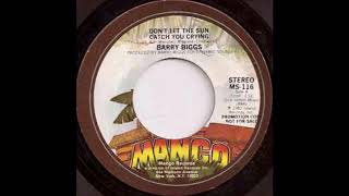 ReGGae Music 820 - Barry Biggs - Don't Let The Sun Catch You Crying [Mango]