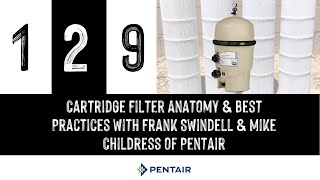 Episode 129: Cartridge Filter Anatomy & Best Practices with Frank Swindell & Mike Childress of...