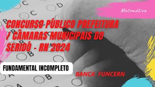 Prefeitura / Câmaras do Seridó - RN 2024 | Matemática - Fundamental Incompleto | FUNCERN