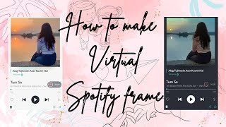 How to make Virtual Spotify Frame ♡