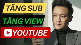 5 Cách Tăng SUB Tăng VIEW Kênh YOUTUBE Từ Chuyên Gia | Hồ Mạnh Thắng