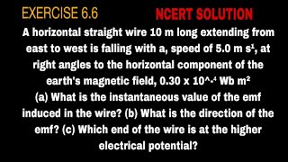 A horizontal straight wire 10 m long extending from east to west is falling with a, speed of 5.0 m/s