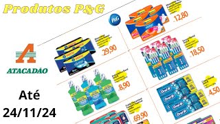 ATACADÃO OFERTAS ATÉ 24/11/2024 FOLHETO OFERTAS PRODUTOS P&G SP