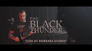 The Black Thunder I Dobra 12 Live Session