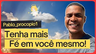 TENHA MAIS FÉ EM VOCÊ PARA SEU SUCESSO