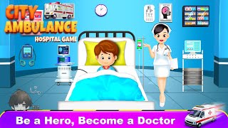 AMBULANCE BAWA KORBAN KECELAKAAN KERUMAH SAKIT DAN MENGOBATINYA - CITY AMBULANCE HOSPITAL GAMES