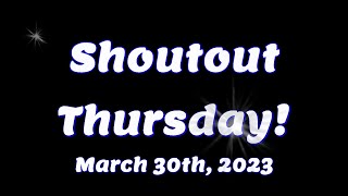 Shoutout Thursday - March 30th, 2023