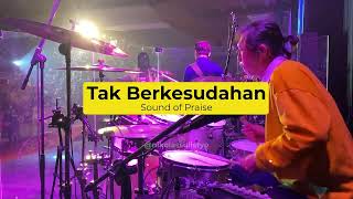 Tak Berkesudahan - Sound of Praise