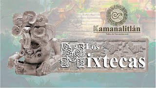 Kamanalitlán: Los Mixtecas