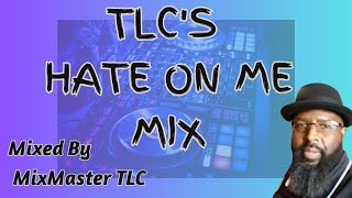 TLC Hate on me mix