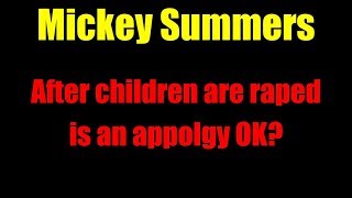 Mickey Summers After children are rapped is an appology ok?