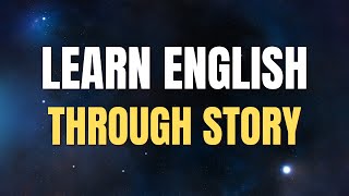 Learn English Through Story - Improve Your English - English Listening Practice