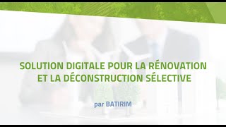 BATIRIM : solution digitale pour la rénovation et la déconstruction sélective