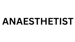 How to pronounce ANESTHESIST