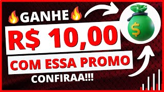 🔥GANHE R$ 10,00 COM ESSA PROMOÇÃO ATIVA!!!