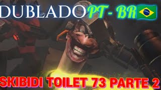 skibidi toilet 73 (parte 2) dublado