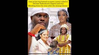 ooni of ife frìgʻhtened as queen Naomi called to tell him Tadenikawo slipped and was bleeding from t