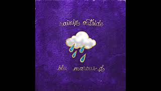 Marcus D - Rainin Outside (with Blu)