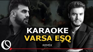 Varsa Eşq  - KARAOKE (Şöhret.M vs M.Ceceli)