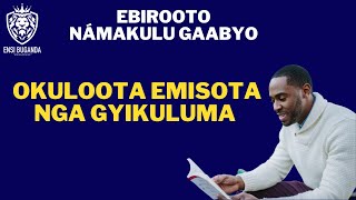 OKULOOTA EMISOTA NGA GYIKULUMA - EBIROOTO NÁMAKULU GAABYO