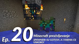 SPAWNERI SU GOTOVI, A I FARMA CE USKORO! Minecraft prezivljavanje ep. 20