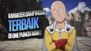 KARAKTER SAMPINGAN TERBAIK DI ONE PUNCH MAN !