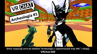 [Pora rozpocząć serie po tytułem "Archeologia z zapomnianych map VRC" z Ekipą w..] VRChat #40