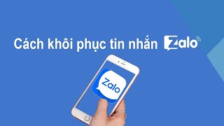 Cách khôi phục tin nhắn Zalo khi chuyển sang điện thoại khác