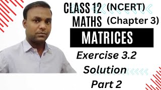 Class 12 Maths (Ncert) chapter 3 Matrices Exercise 3.2 Solution part 2