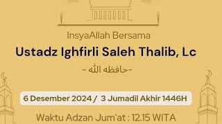 Khutbah Jum'at bersama Ustadz Ighfirli Saleh Thalib, Lc