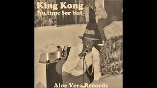 KING KONG - NO TIME FOR BUT