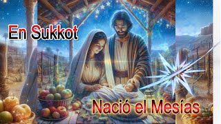 ⭐El nacimiento del MESÍAS y el SUKKOT🔥