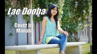 Lae Dooba | Aiyaary | Cover by Manali Shyam