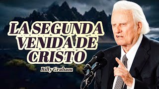 Billy Graham | La Segunda Venida del Señor