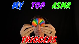 ASMR My Top Triggers