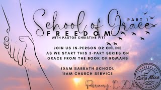 February 10, 2024 Church Service; "School of Grace Part 1: Freedom" with Pastor Christine Pitt