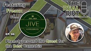 Phenotypes and the Quest for the BEST Cannabis Featuring Fraux from Jive Cannabis Co.