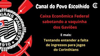 Caixa Econômica Federal sabotando a "Vaquinha" dos Gaviões