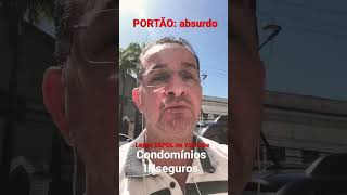 Condomínios INseguros: PORTÃO (absurdo de espaço)