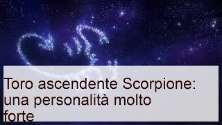 Toro ascendente scorpione: una bella unione solida