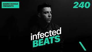 IBP240 - Mario Ochoa's Infected Beats Episode 240 (Adam Beyer, Vintage Culture, HI-LO and more!)